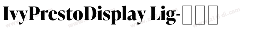 IvyPrestoDisplay Lig字体转换 IvyPrestoDisplay Lig字体转换